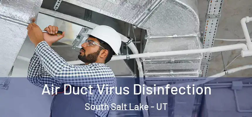 Air Duct Virus Disinfection South Salt Lake - UT