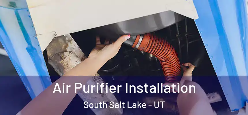  Air Purifier Installation South Salt Lake - UT