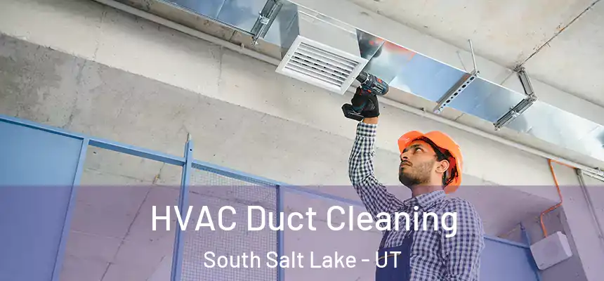 HVAC Duct Cleaning South Salt Lake - UT