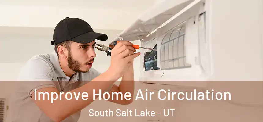  Improve Home Air Circulation South Salt Lake - UT