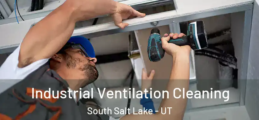 Industrial Ventilation Cleaning South Salt Lake - UT