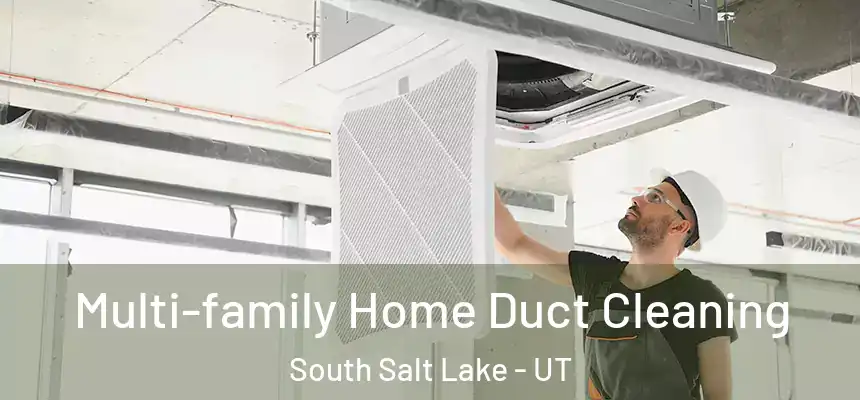  Multi-family Home Duct Cleaning South Salt Lake - UT