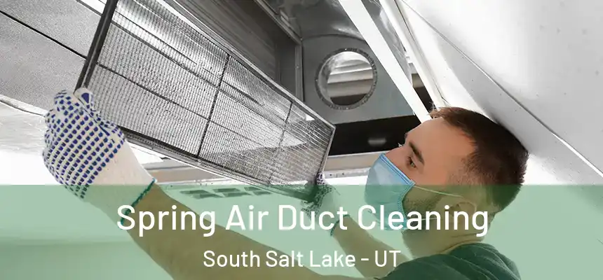  Spring Air Duct Cleaning South Salt Lake - UT